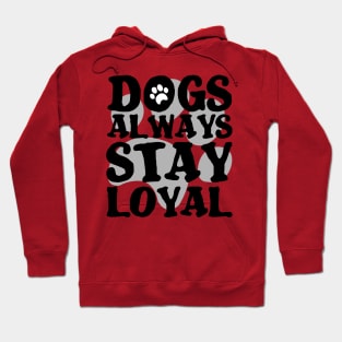 DOGS ARE ALWAYS LOYAL PAW GIFT SHIRT GESCHENK SHIRT DOG LOVER DOG WALKING Hoodie